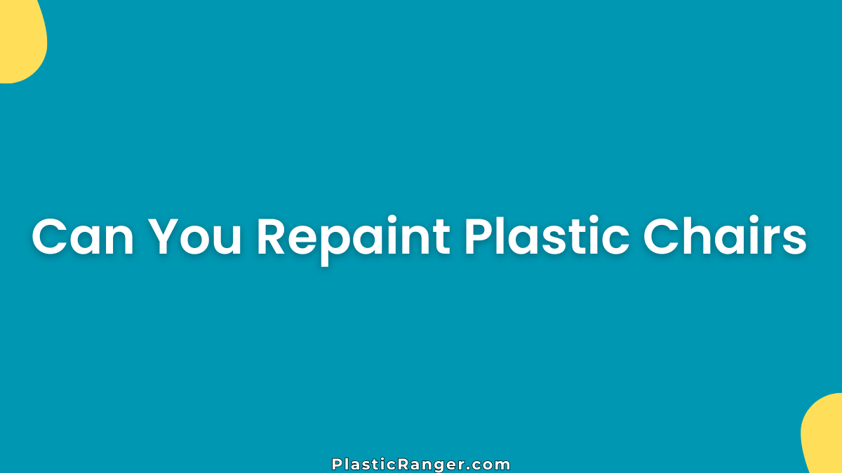 Can You Repaint Plastic Chairs