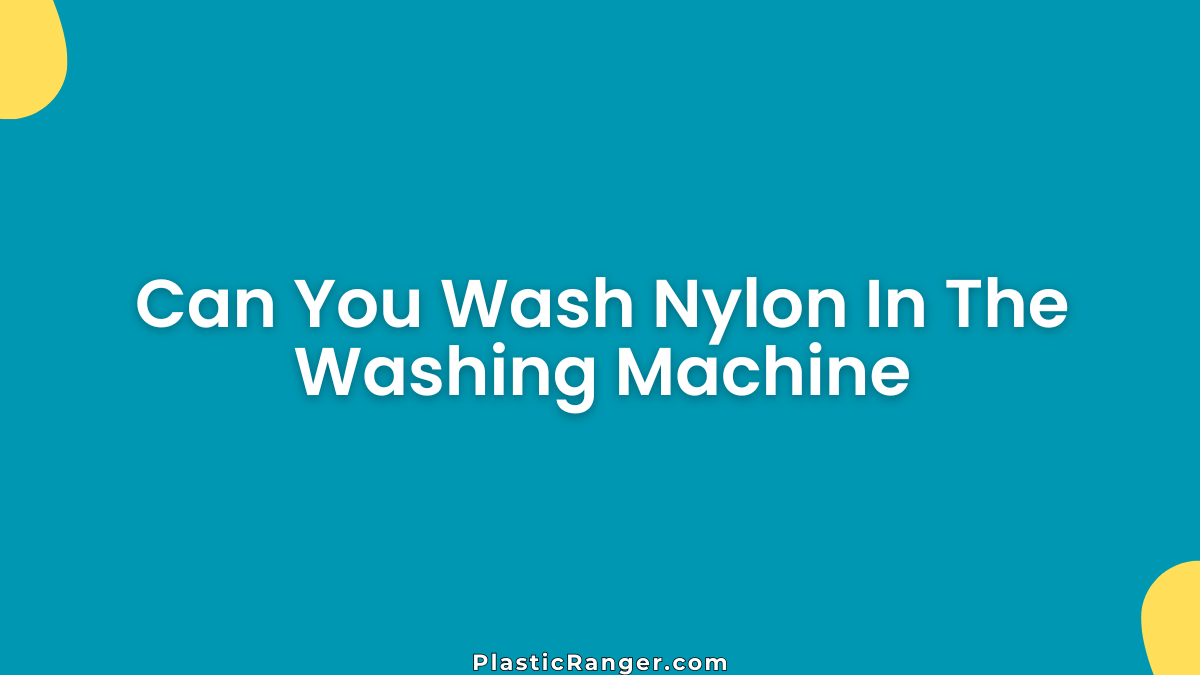 Can You Wash Nylon In The Washing Machine