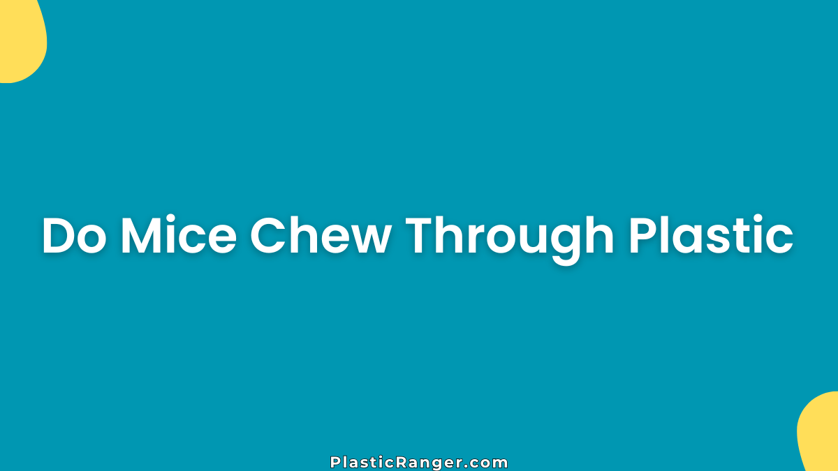 Do Mice Chew Through Plastic