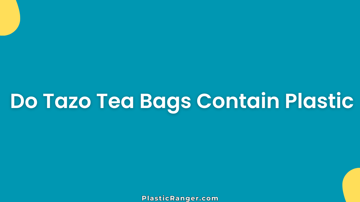 Do Tazo Tea Bags Contain Plastic Mesh or Glue?