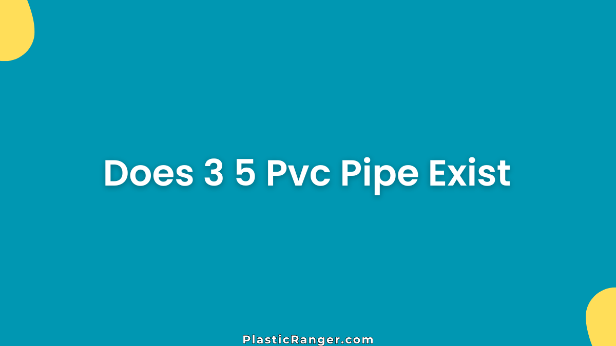 Does 3.5 PVC Pipe Exist? PVC Pipe Size Explained
