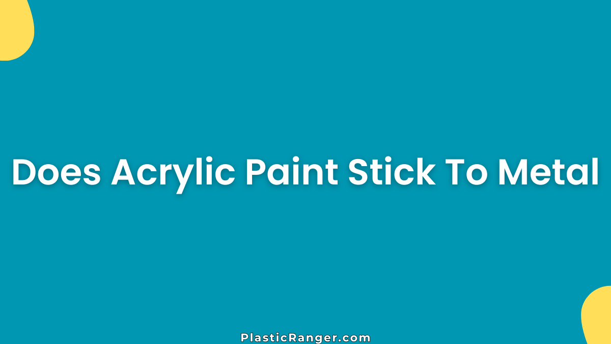 Does Acrylic Paint Stick To Metal Without Primer?