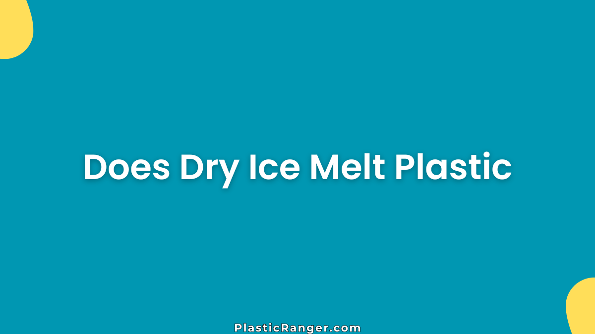 Does Dry Ice Melt Plastic