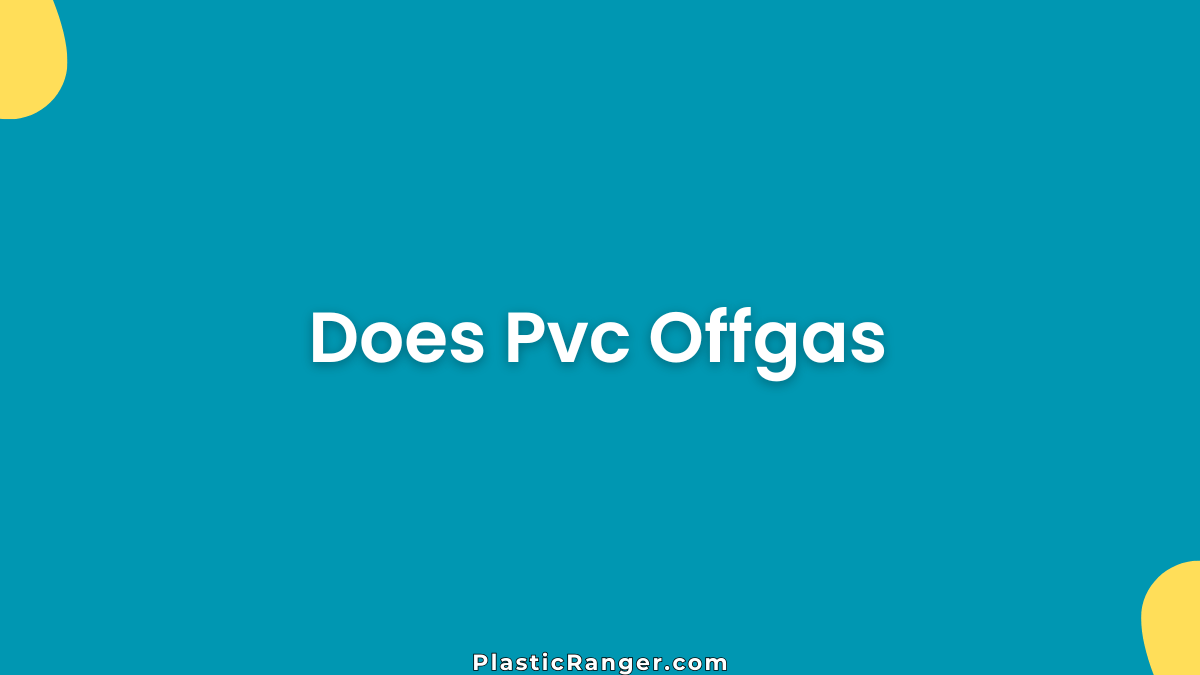 Does Pvc Offgas
