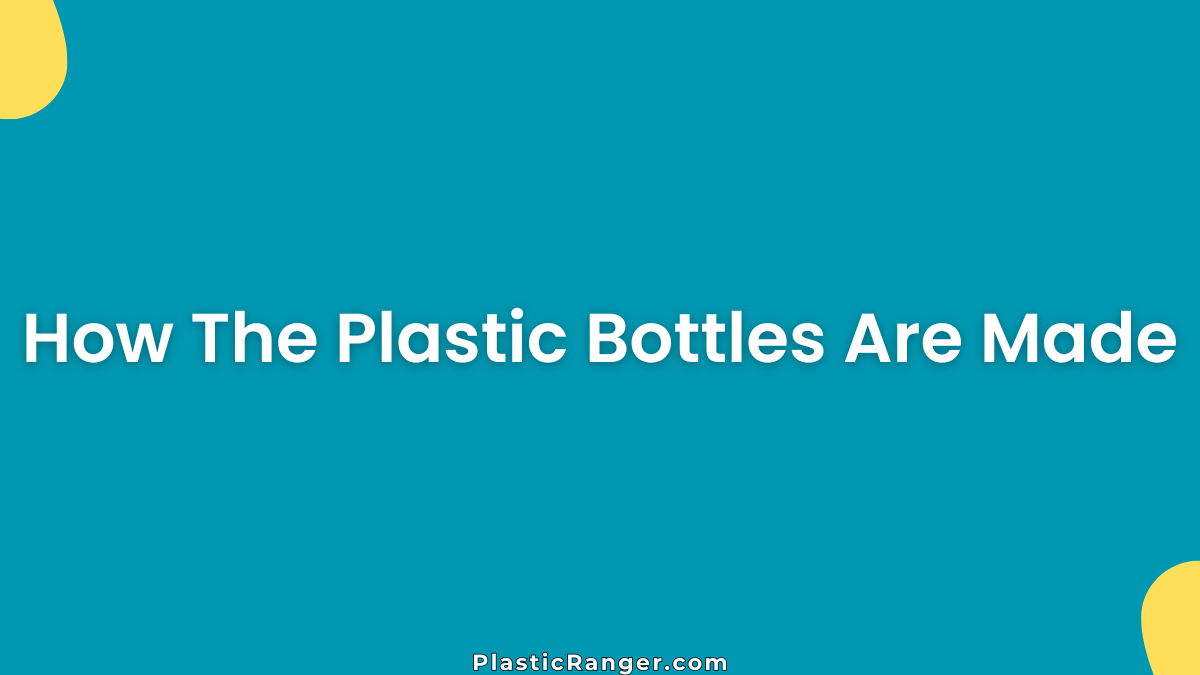 How The Plastic Bottles Are Made