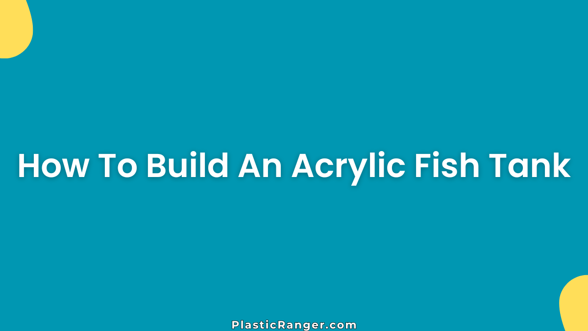 How To Build An Acrylic Fish Tank