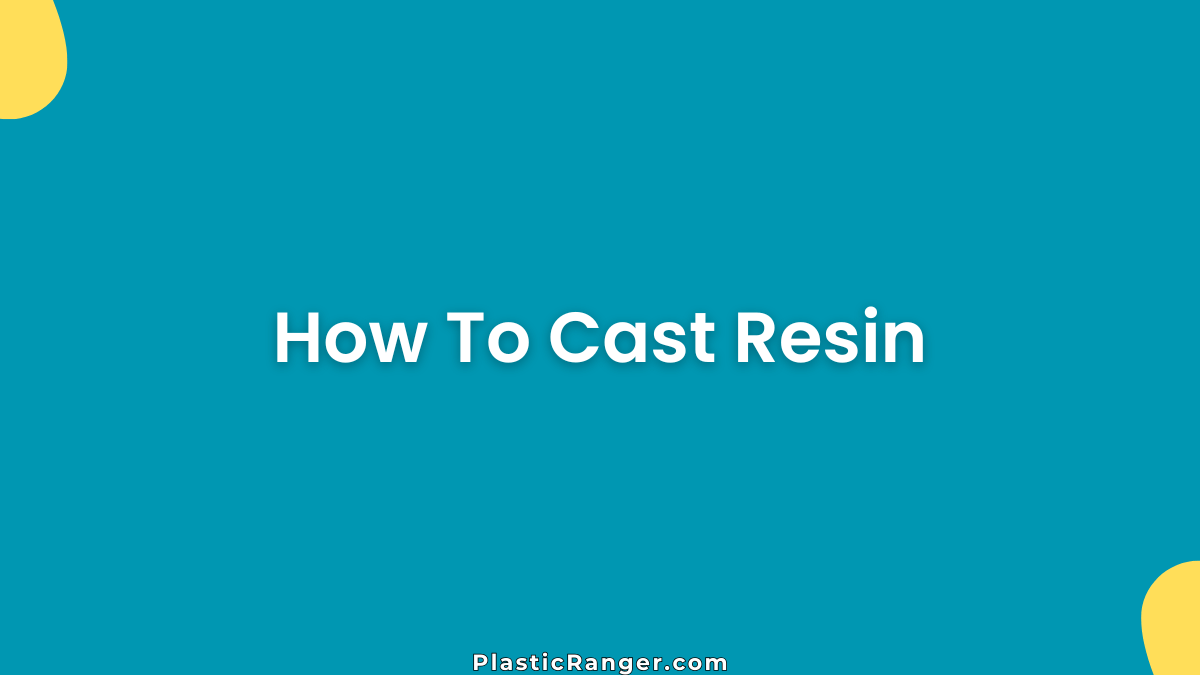 How To Cast Resin