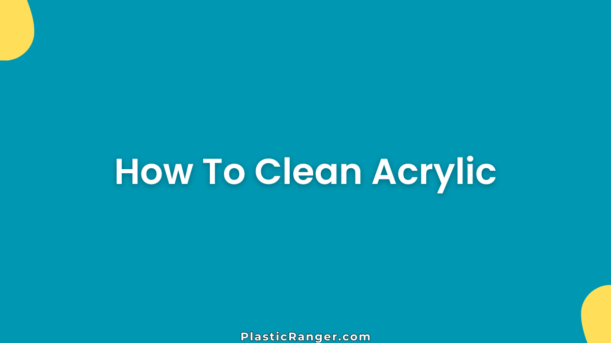 How To Clean Acrylic