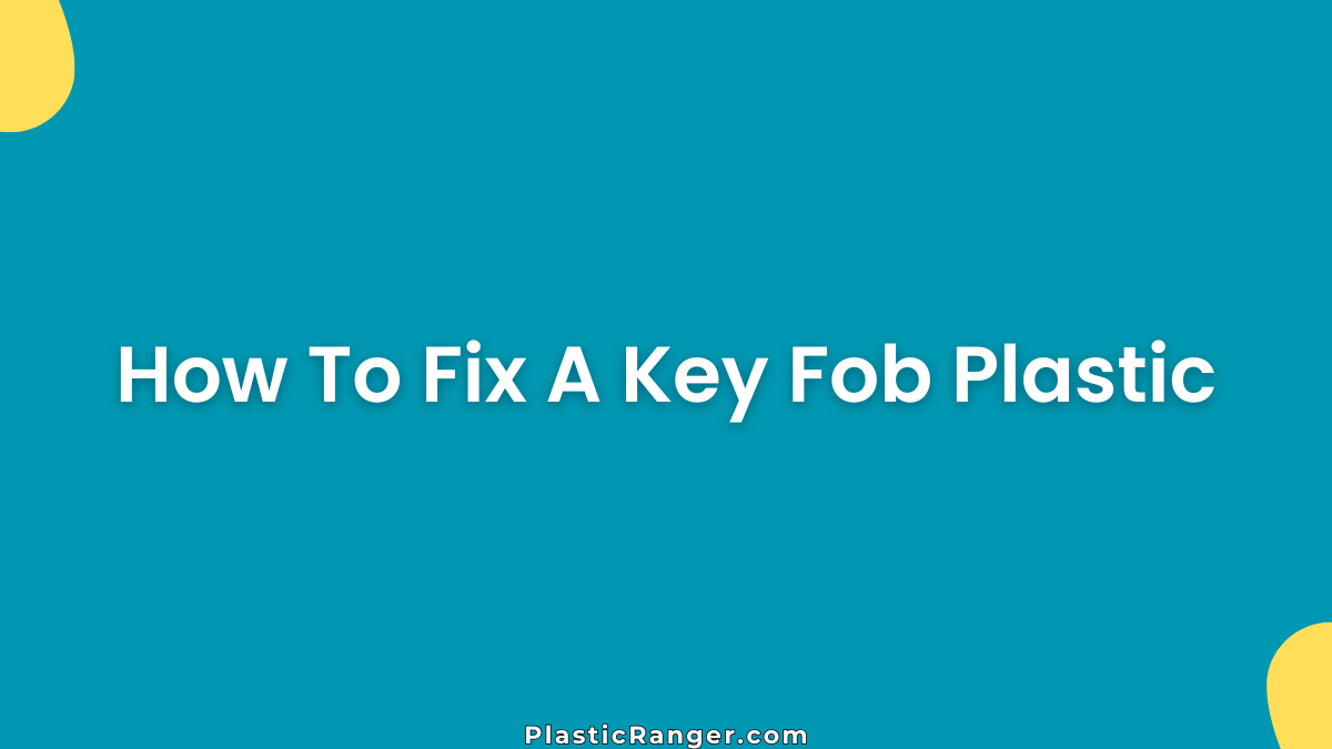 How To Fix A Key Fob Plastic