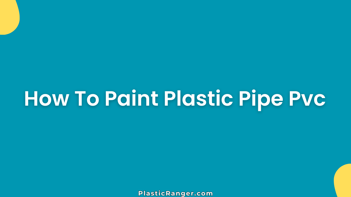 How To Paint Plastic Pipe Pvc