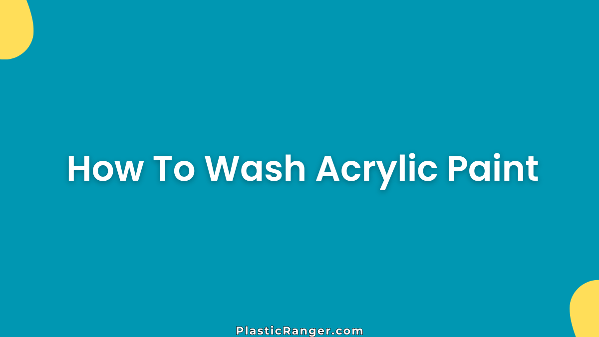 How To Wash Acrylic Paint