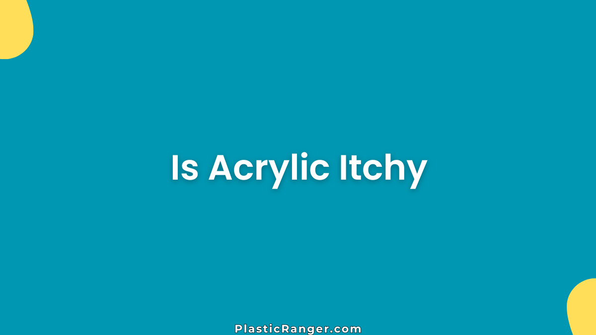 Is Acrylic Itchy