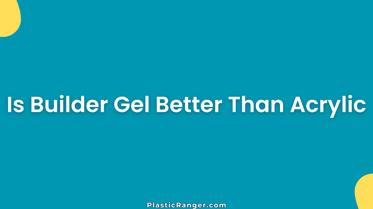 Is Builder Gel Better Than Acrylic