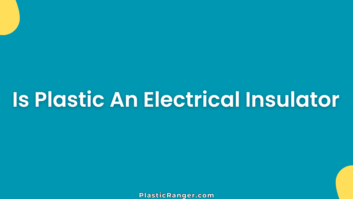 Is Plastic An Electrical Insulator