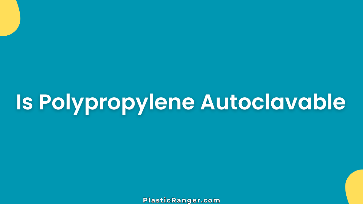 Is Polypropylene Autoclavable