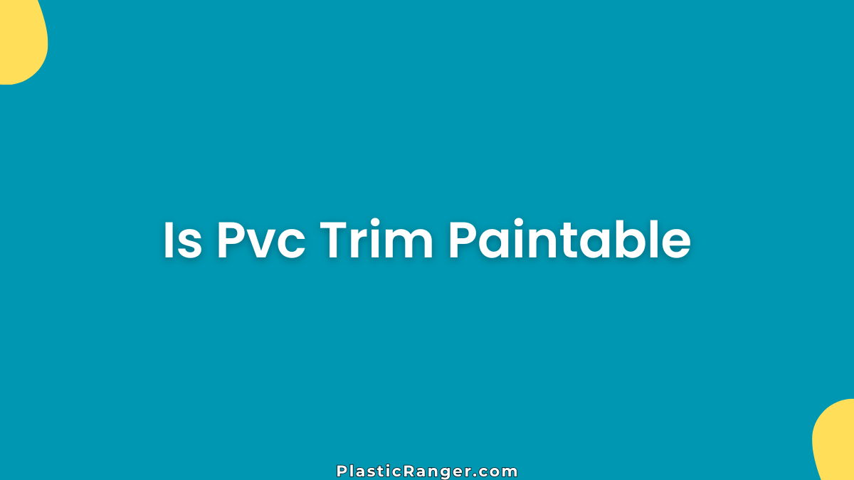 Is Pvc Trim Paintable