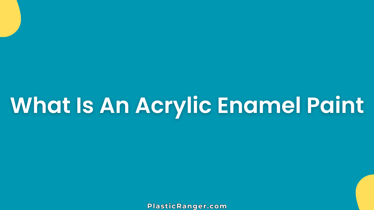 What Is An Acrylic Enamel Paint