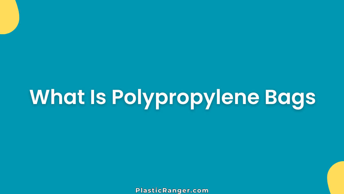 What Is Polypropylene Bags