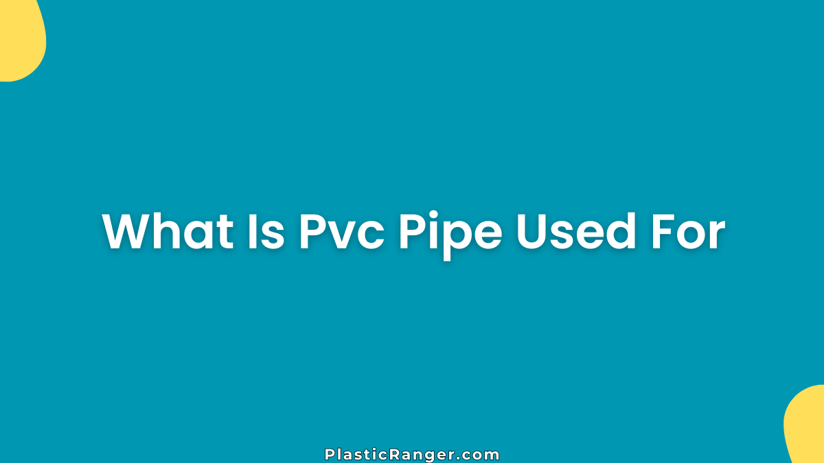 What Is Pvc Pipe Used For