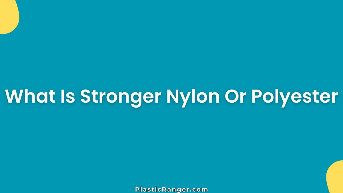 What Is Stronger Nylon Or Polyester