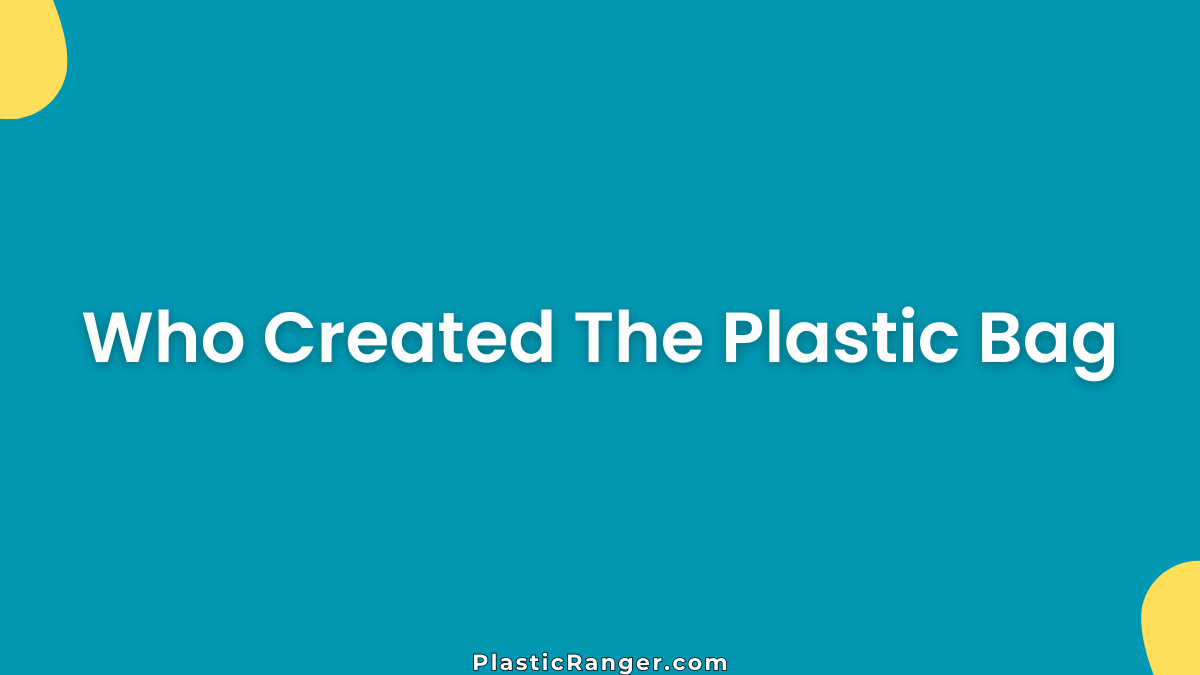 Who Created The Plastic Bag