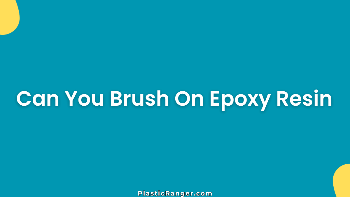 Can You Brush On Epoxy Resin
