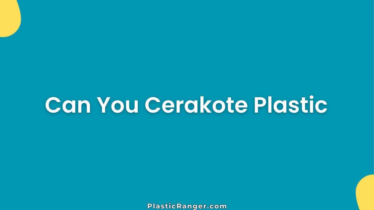 Can You Cerakote Plastic? A Complete Beginner’s Guide