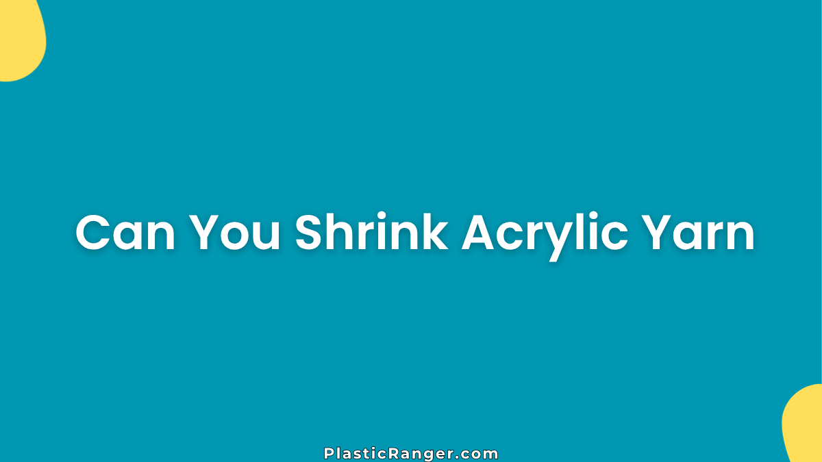 Can You Shrink Acrylic Yarn