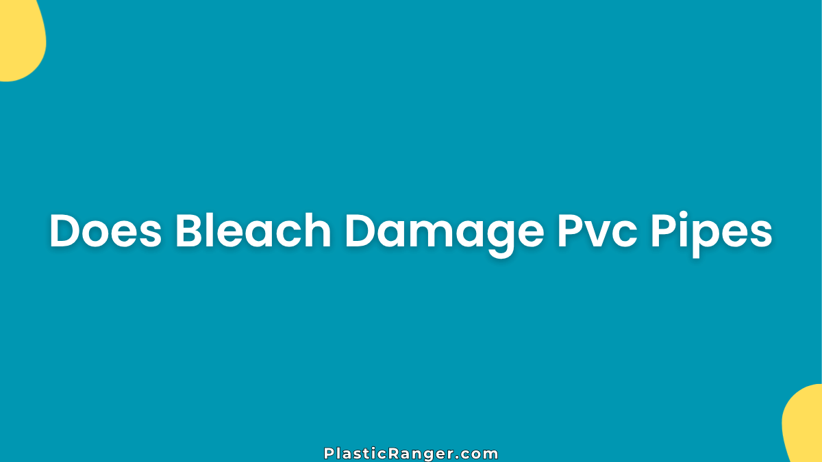 Does Bleach Damage PVC Pipes? Effects on Plumbing Explained