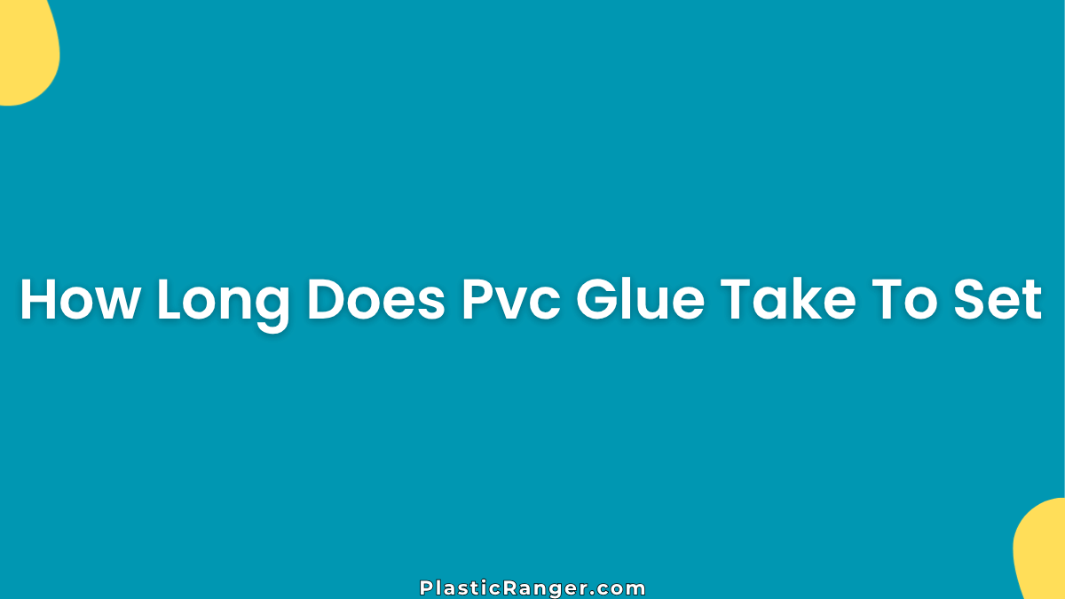 How Long Does Pvc Glue Take To Set