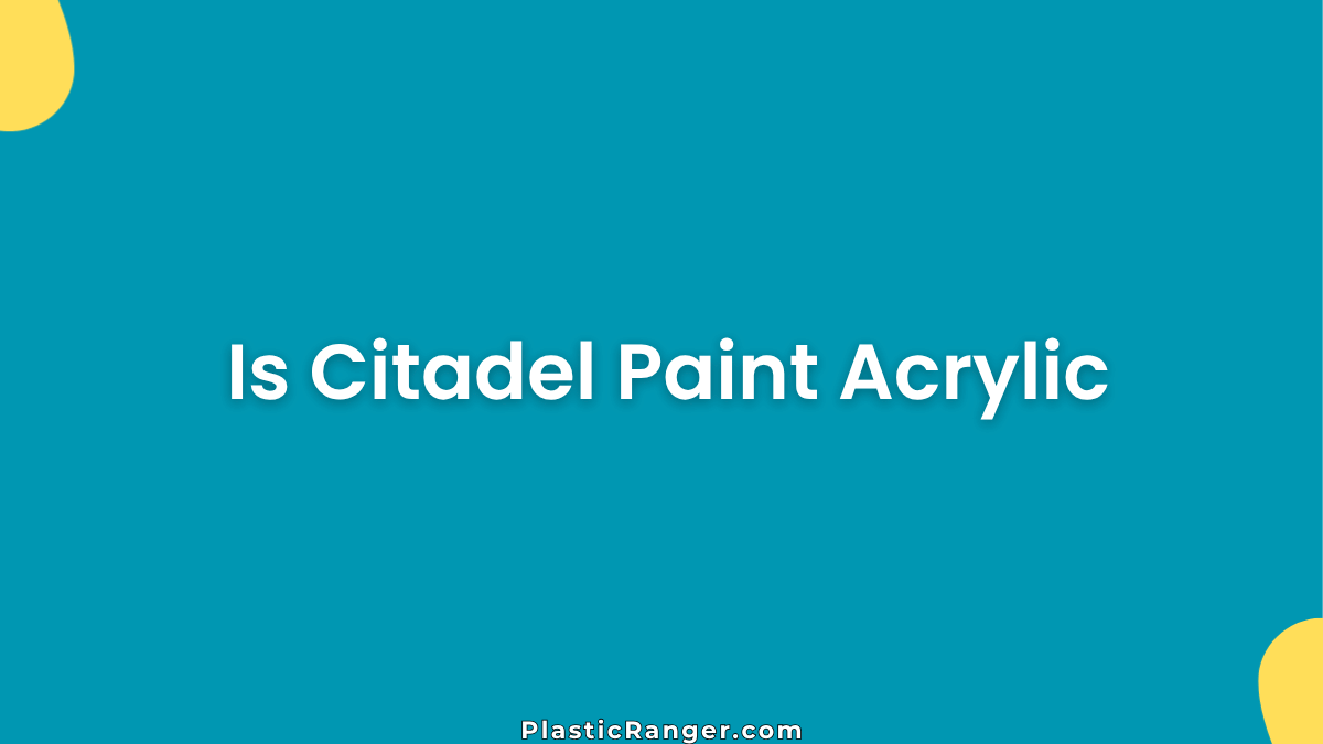 Is Citadel Paint Acrylic? A Complete Guide for Miniature Painters