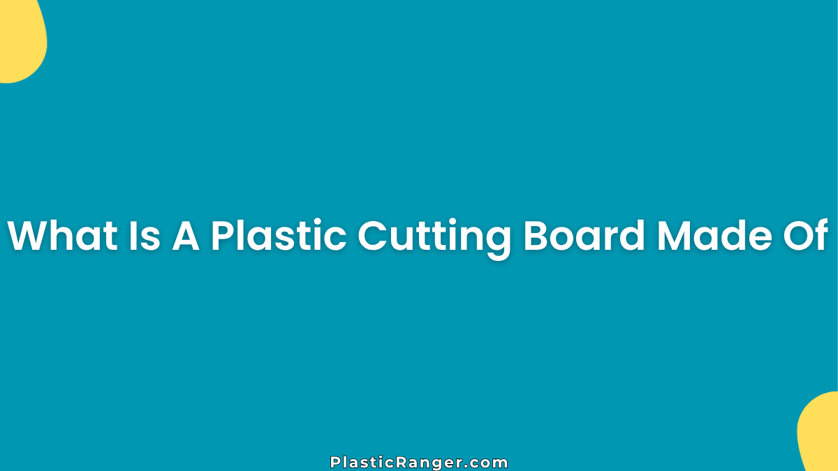 What Is A Plastic Cutting Board Made Of