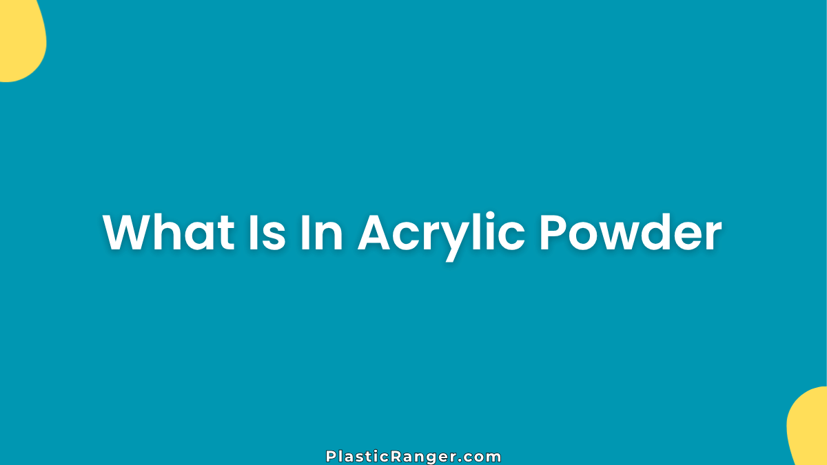 What Is In Acrylic Powder