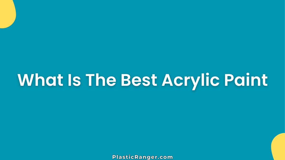 What Is The Best Acrylic Paint