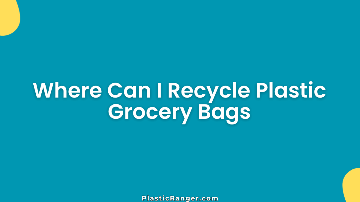 Where Can I Recycle Plastic Grocery Bags